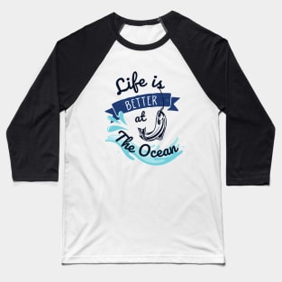 Life is better at the ocean Baseball T-Shirt